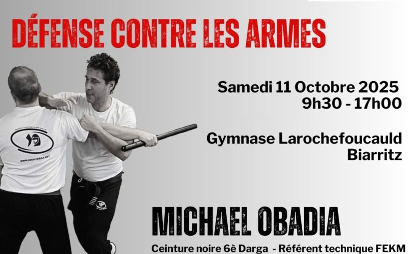 Stage « Techniques de défense contre les armes » avec Michael OBADIA